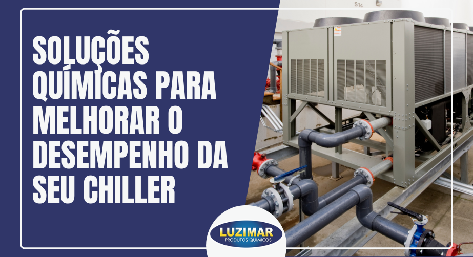 Soluções Químicas para Melhorar o Desempenho da Seu Chiller